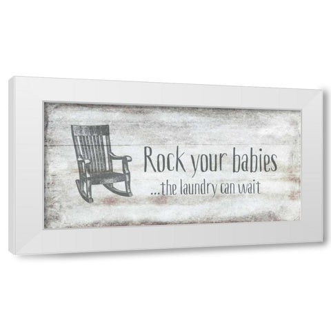 Rock Your Babies White Modern Wood Framed Art Print by Murdock, Ramona