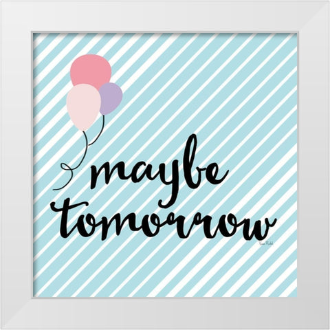 Maybe Tomorrow White Modern Wood Framed Art Print by Murdock, Ramona