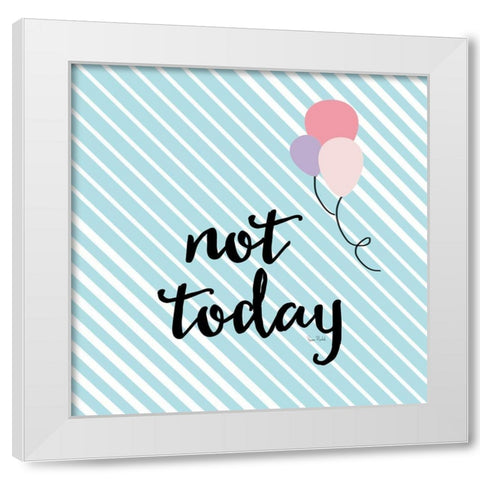 Not Today White Modern Wood Framed Art Print by Murdock, Ramona