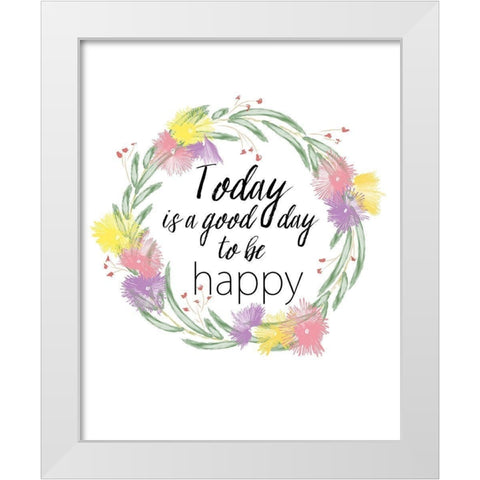 Today is a Good Day White Modern Wood Framed Art Print by Murdock, Ramona