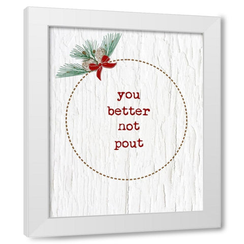You Better Not Pout White Modern Wood Framed Art Print by Murdock, Ramona