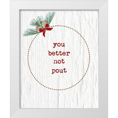You Better Not Pout White Modern Wood Framed Art Print by Murdock, Ramona