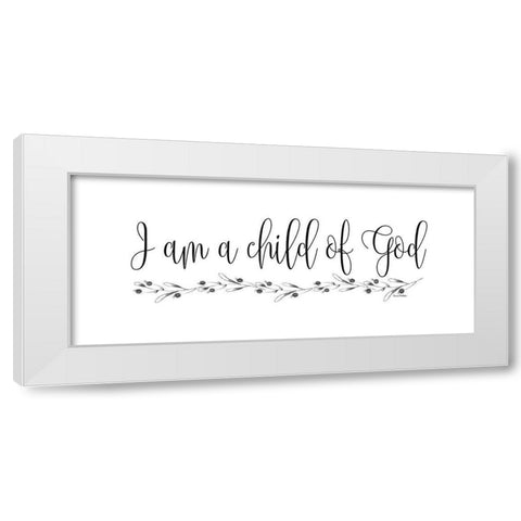 I Am a Child of God White Modern Wood Framed Art Print by Murdock, Ramona