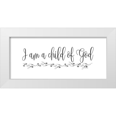 I Am a Child of God White Modern Wood Framed Art Print by Murdock, Ramona