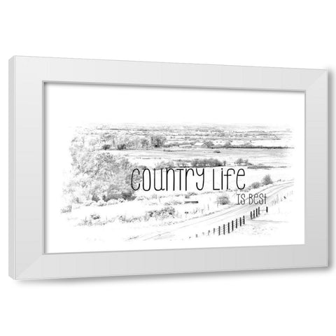 Country Life is Best White Modern Wood Framed Art Print by Murdock, Ramona