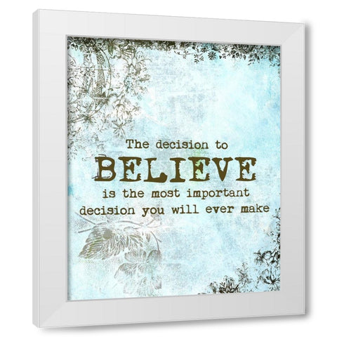 Choose to Believe White Modern Wood Framed Art Print by Murdock, Ramona