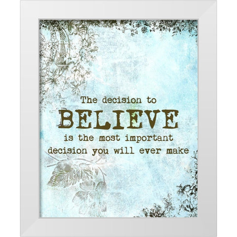 Choose to Believe White Modern Wood Framed Art Print by Murdock, Ramona