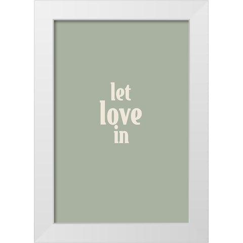 Let Love in No. 4 White Modern Wood Framed Art Print by Murdock, Ramona