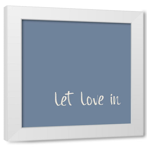 Let Love in No. 6 White Modern Wood Framed Art Print by Murdock, Ramona