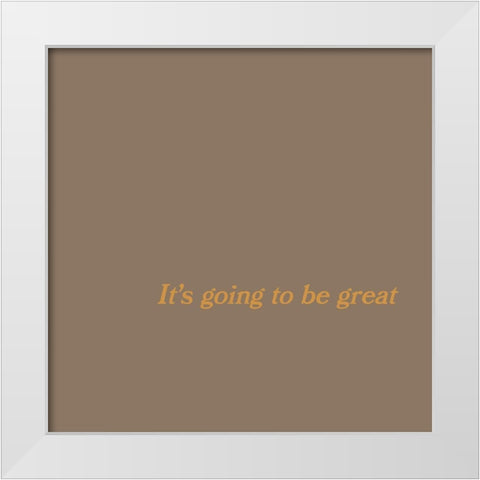 Going to be Great No. 6 White Modern Wood Framed Art Print by Murdock, Ramona