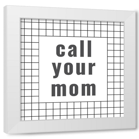 Call Your mom White Modern Wood Framed Art Print by Murdock, Ramona