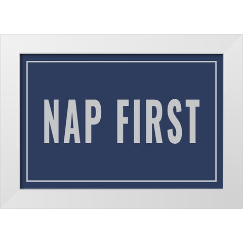 Nap First White Modern Wood Framed Art Print by Murdock, Ramona