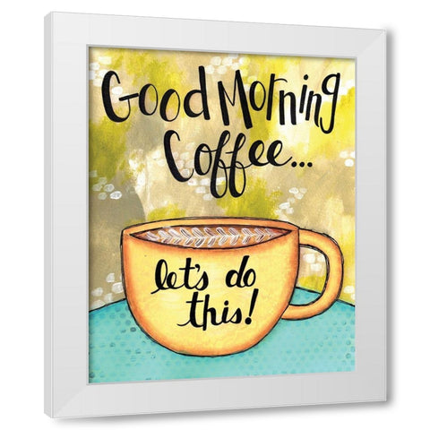 Good Morning Coffee White Modern Wood Framed Art Print by Allemand, Sue