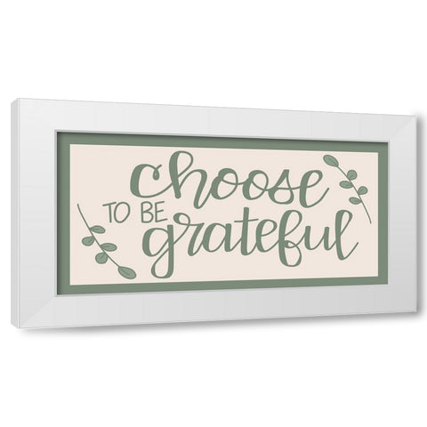 Choose to Be Grateful White Modern Wood Framed Art Print by Dicks, Stephanie