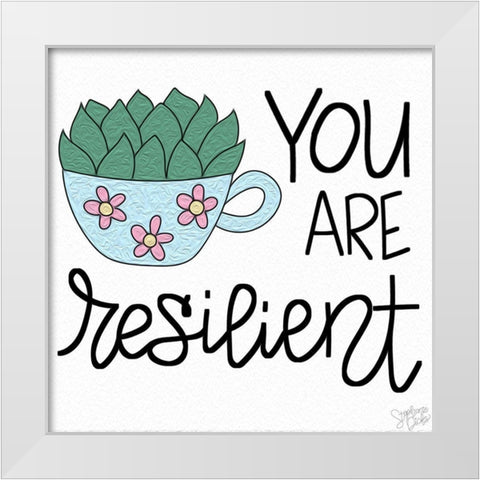 You Are Resilient White Modern Wood Framed Art Print by Dicks, Stephanie