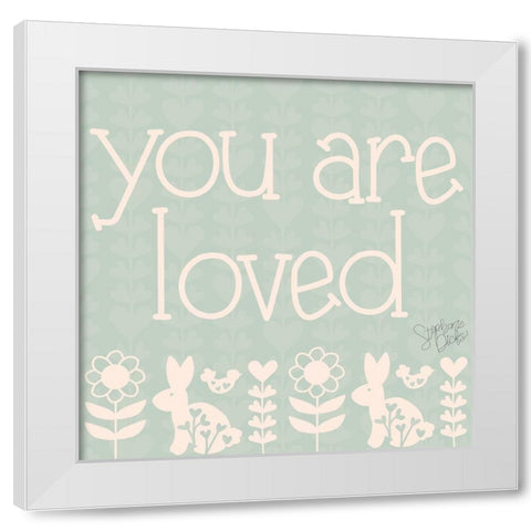 You Are Loved White Modern Wood Framed Art Print by Dicks, Stephanie