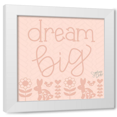 Dream Big White Modern Wood Framed Art Print by Dicks, Stephanie