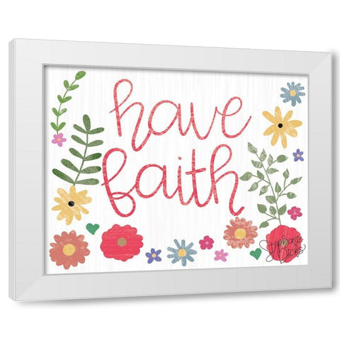 Have Faith White Modern Wood Framed Art Print by Dicks, Stephanie