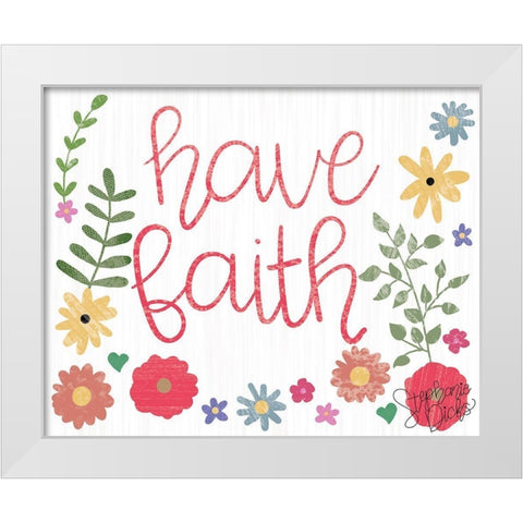 Have Faith White Modern Wood Framed Art Print by Dicks, Stephanie