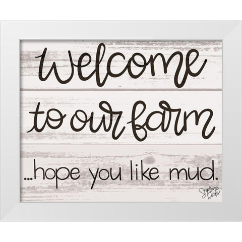 Hope You Like Mud White Modern Wood Framed Art Print by Dicks, Stephanie