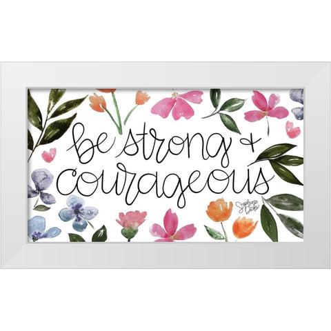 Strong and Courageous White Modern Wood Framed Art Print by Dicks, Stephanie