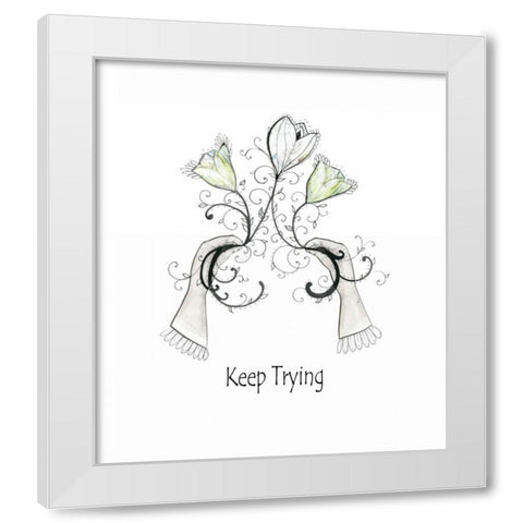 Keep Trying White Modern Wood Framed Art Print by Ogren, Sarah