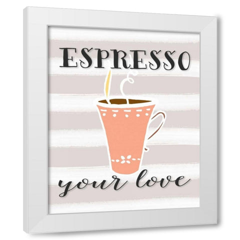 Espresso Your Love White Modern Wood Framed Art Print by Moss, Tara