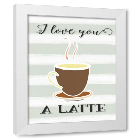 I Love You a Latte White Modern Wood Framed Art Print by Moss, Tara