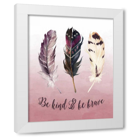 Be Kind and Be Brave White Modern Wood Framed Art Print by Moss, Tara