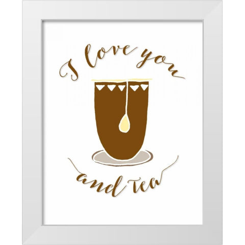 I Love You and Tea White Modern Wood Framed Art Print by Moss, Tara