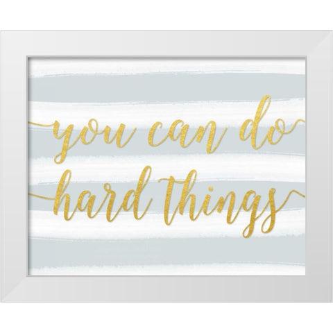 You Can Do Hard Things Gray White Modern Wood Framed Art Print by Moss, Tara