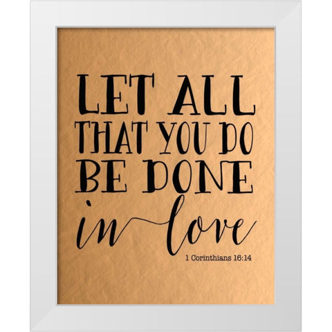 Let All That You Do - Rose Gold White Modern Wood Framed Art Print by Moss, Tara