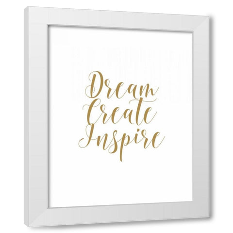 Dream Create Inspire White Modern Wood Framed Art Print by Moss, Tara