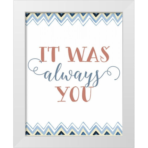 It was Always You White Modern Wood Framed Art Print by Moss, Tara