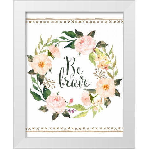 Be Brave Wreath White Modern Wood Framed Art Print by Moss, Tara