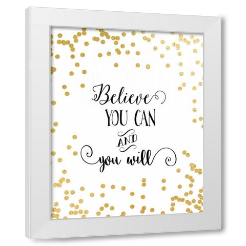 Believe You Can White Modern Wood Framed Art Print by Moss, Tara
