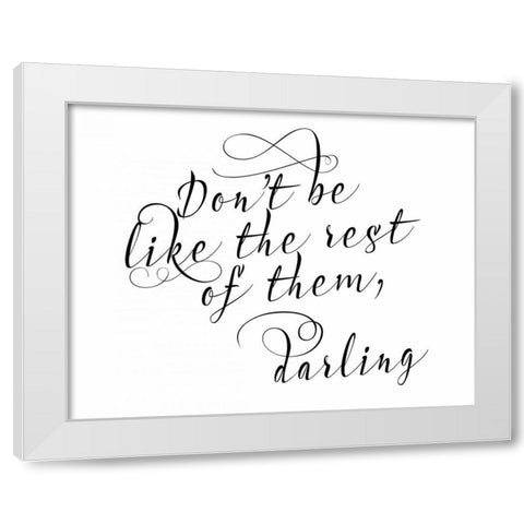 Dont Be Like the Rest White Modern Wood Framed Art Print by Moss, Tara