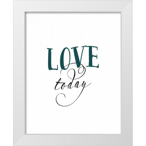 Love Today White Modern Wood Framed Art Print by Moss, Tara