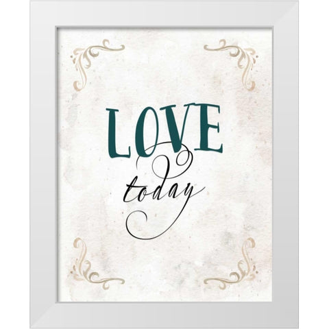 Love Today White Modern Wood Framed Art Print by Moss, Tara