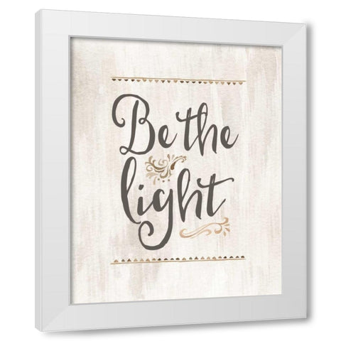 Be the Light White Modern Wood Framed Art Print by Moss, Tara