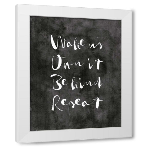 Wake Up - Own It White Modern Wood Framed Art Print by Moss, Tara