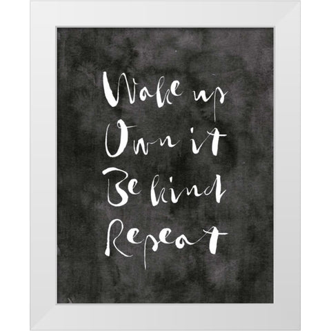 Wake Up - Own It White Modern Wood Framed Art Print by Moss, Tara