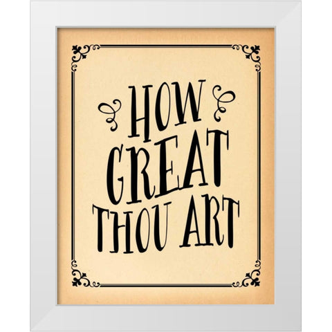 How Great Thou Art White Modern Wood Framed Art Print by Moss, Tara