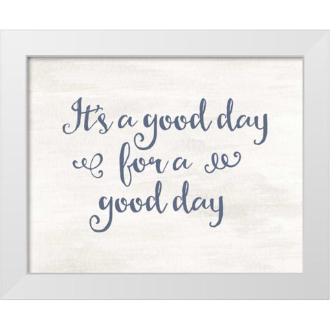 Its a Good Day II White Modern Wood Framed Art Print by Moss, Tara