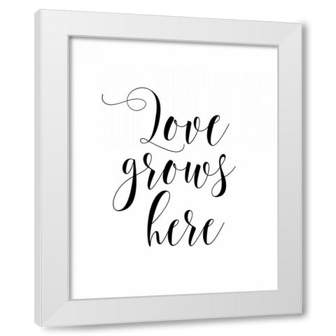 Love Grows Here White Modern Wood Framed Art Print by Moss, Tara