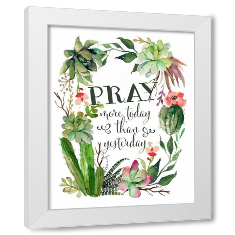 Pray More Today White Modern Wood Framed Art Print by Moss, Tara