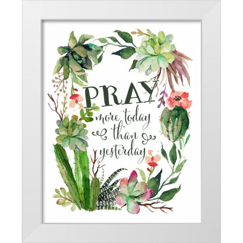Pray More Today White Modern Wood Framed Art Print by Moss, Tara
