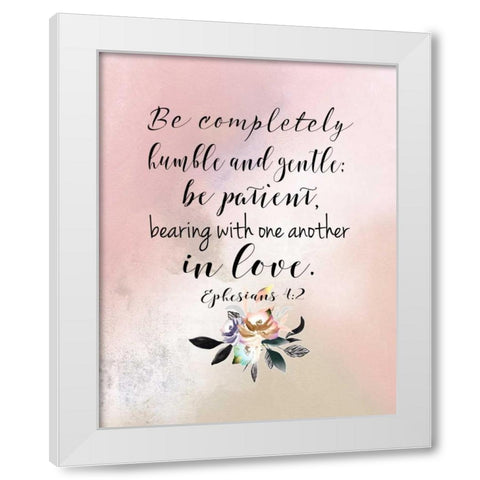 Ephesians 4-2 White Modern Wood Framed Art Print by Moss, Tara