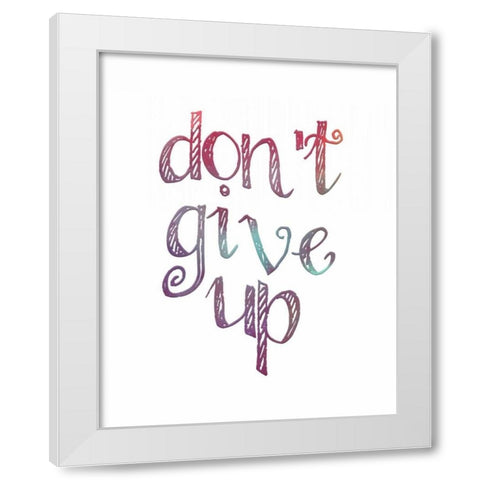 Dont Give Up White Modern Wood Framed Art Print by Moss, Tara