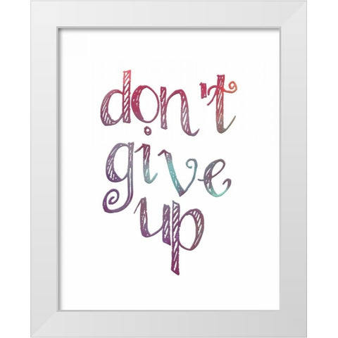 Dont Give Up White Modern Wood Framed Art Print by Moss, Tara